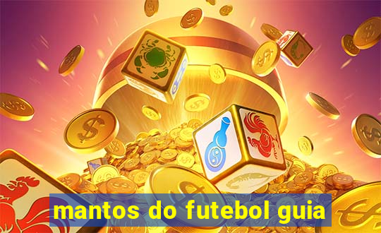 mantos do futebol guia