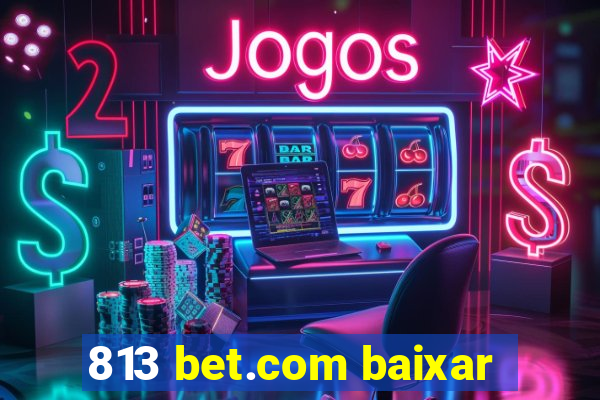 813 bet.com baixar