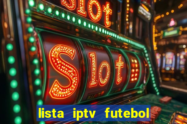 lista iptv futebol grátis definitiva 2022