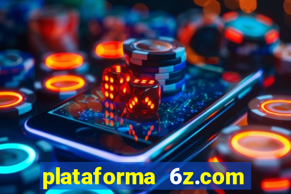 plataforma 6z.com é confiável