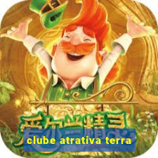 clube atrativa terra