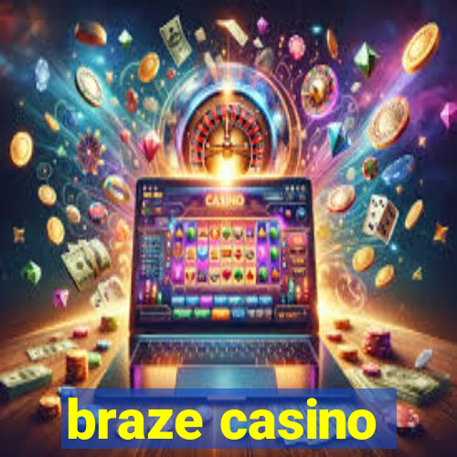 braze casino