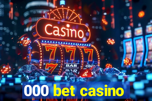 000 bet casino