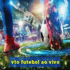 vto futebol ao vivo