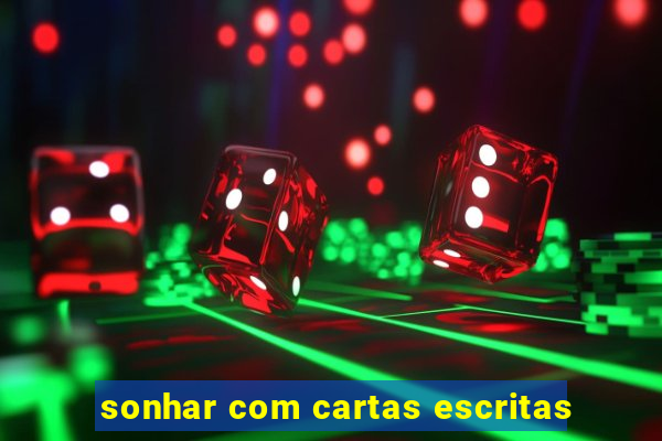 sonhar com cartas escritas