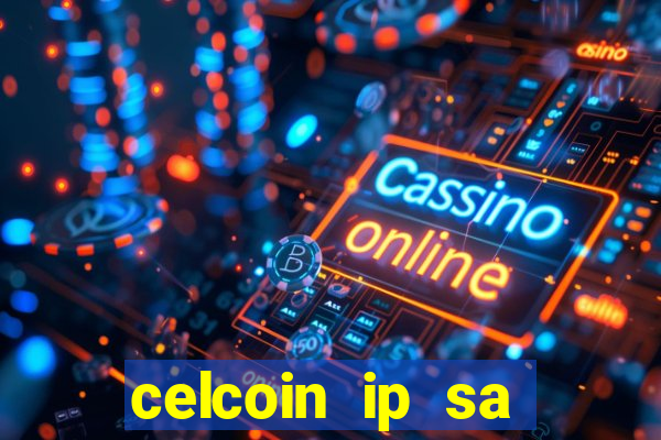 celcoin ip sa plataforma de jogos