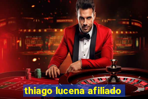 thiago lucena afiliado