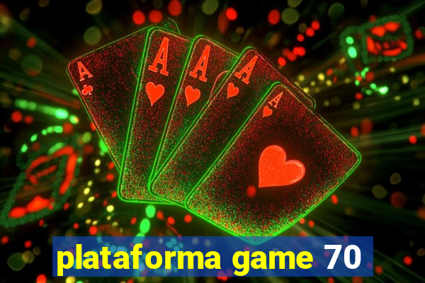 plataforma game 70