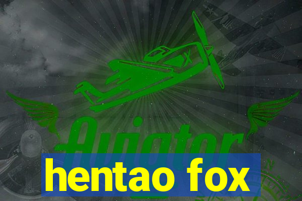 hentao fox