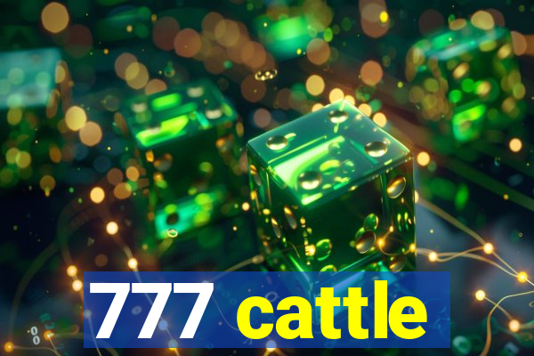 777 cattle