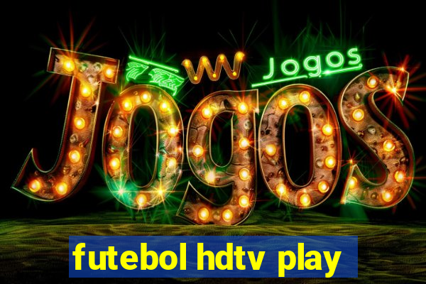 futebol hdtv play