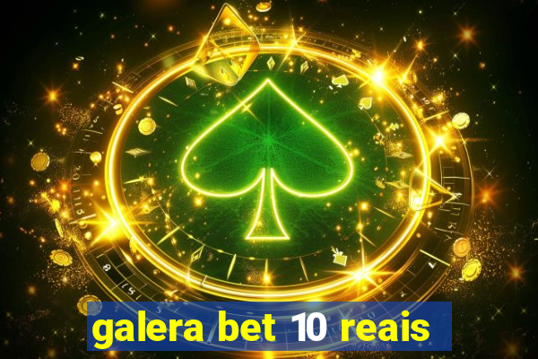 galera bet 10 reais