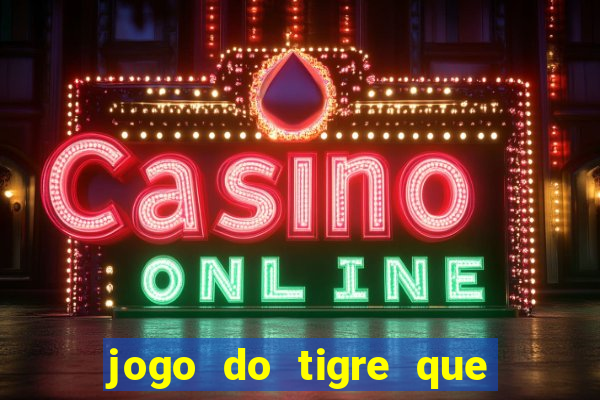 jogo do tigre que dao bonus no cadastro