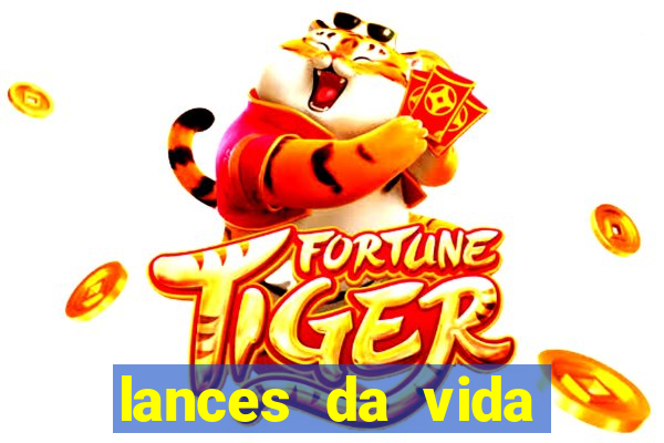 lances da vida assistir online