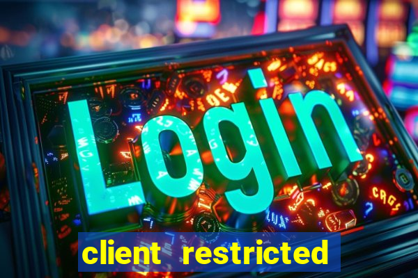 client restricted for action withdraw