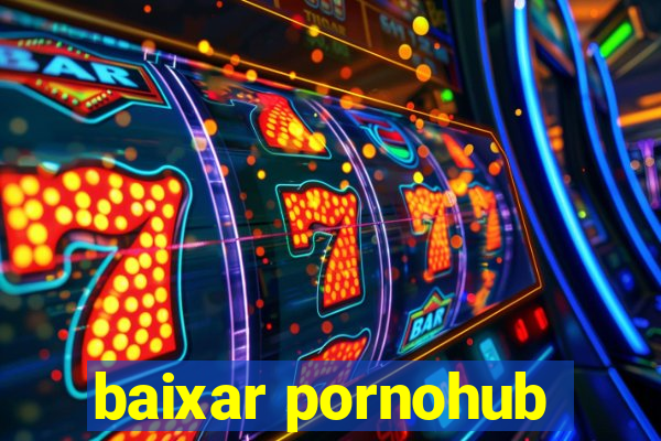 baixar pornohub