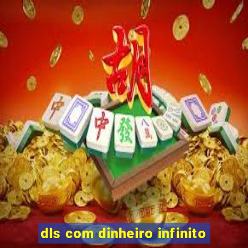 dls com dinheiro infinito