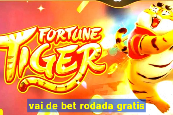 vai de bet rodada gratis