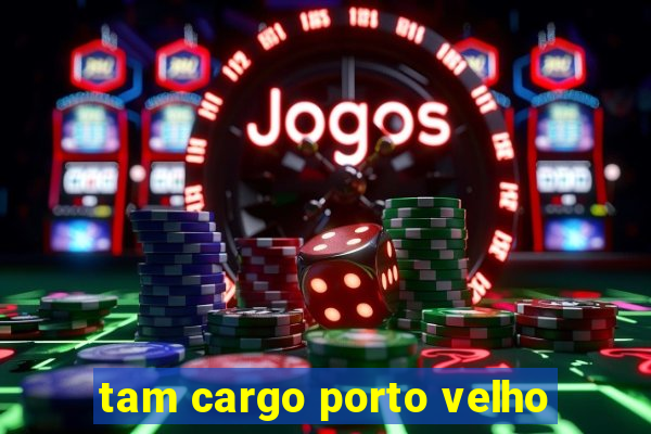 tam cargo porto velho