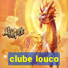 clube louco