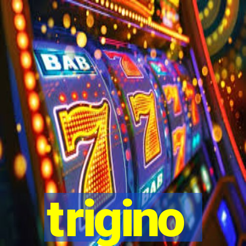 trigino