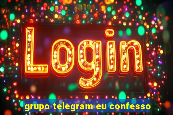 grupo telegram eu confesso