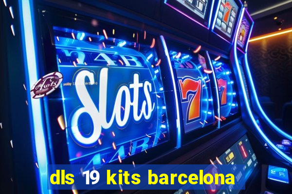 dls 19 kits barcelona