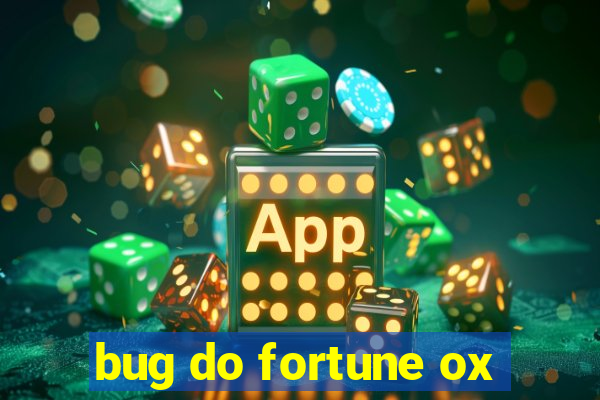 bug do fortune ox