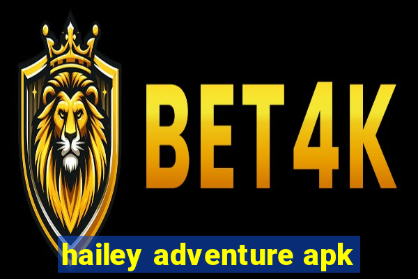 hailey adventure apk