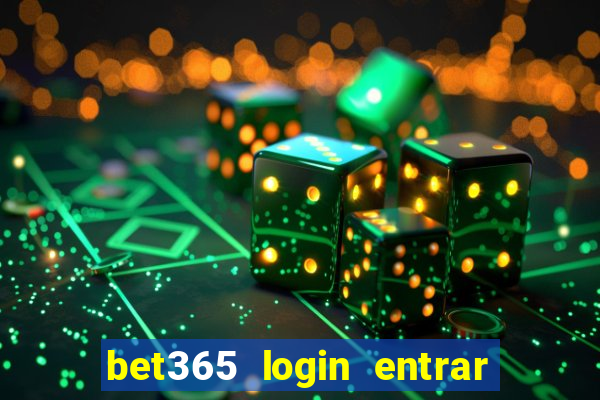 bet365 login entrar agora direto