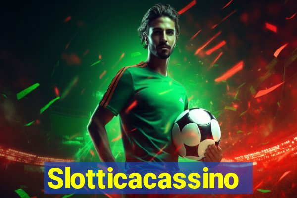 Slotticacassino