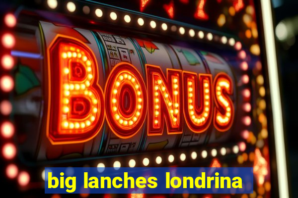 big lanches londrina