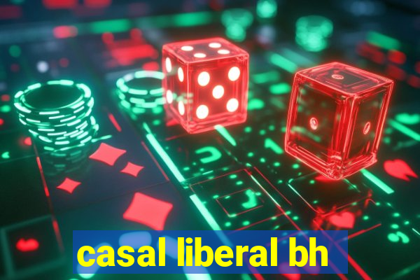 casal liberal bh