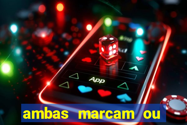 ambas marcam ou mais de 2.5 bet365