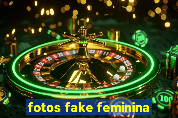 fotos fake feminina