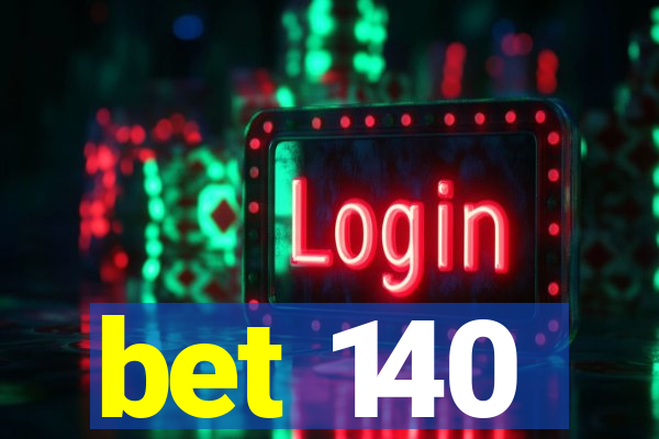 bet 140