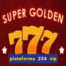 plataforma 234 vip é confiável