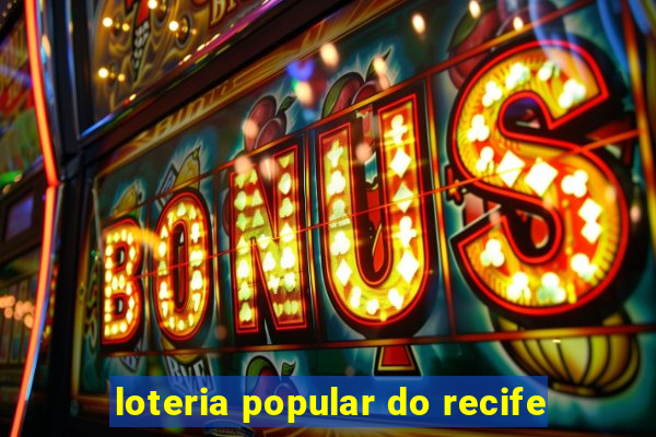 loteria popular do recife