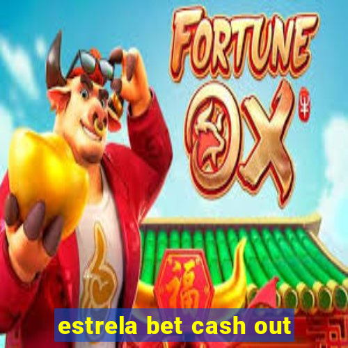 estrela bet cash out