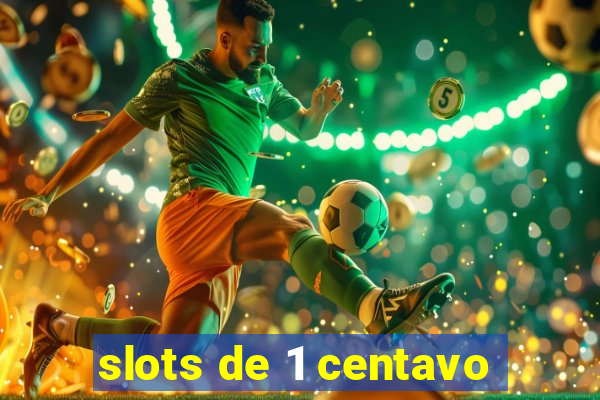 slots de 1 centavo