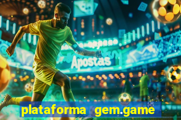 plataforma gem.game é confiável