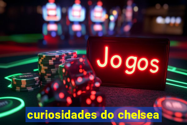 curiosidades do chelsea