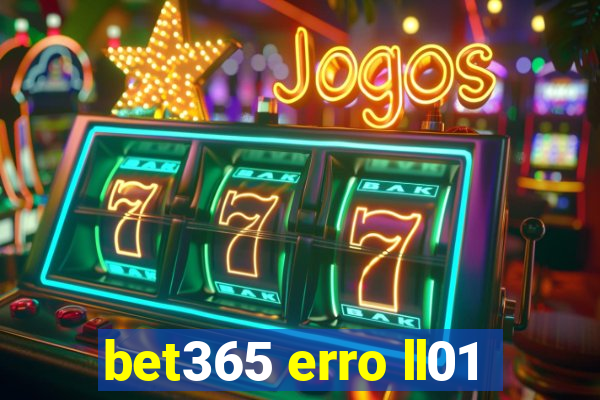 bet365 erro ll01