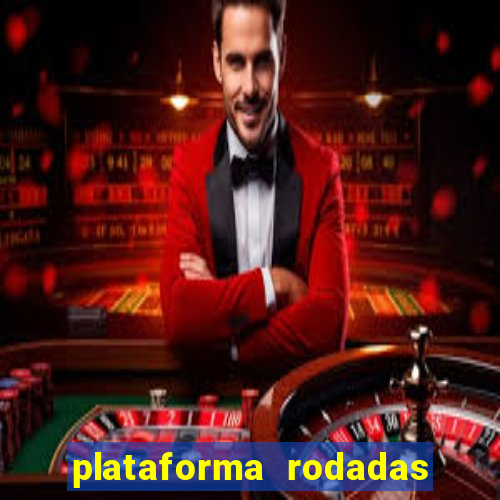 plataforma rodadas gratis sem deposito