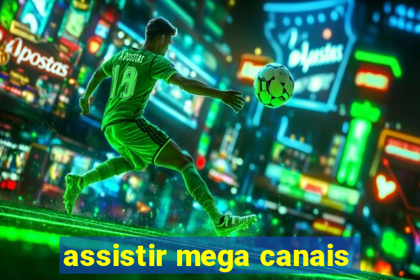 assistir mega canais