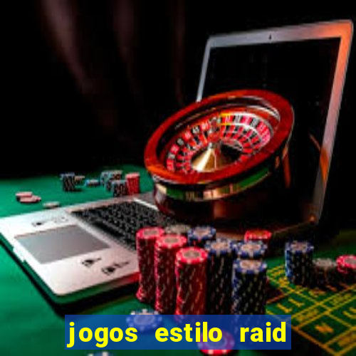 jogos estilo raid shadow legends