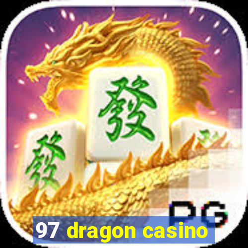 97 dragon casino