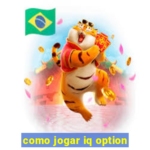 como jogar iq option