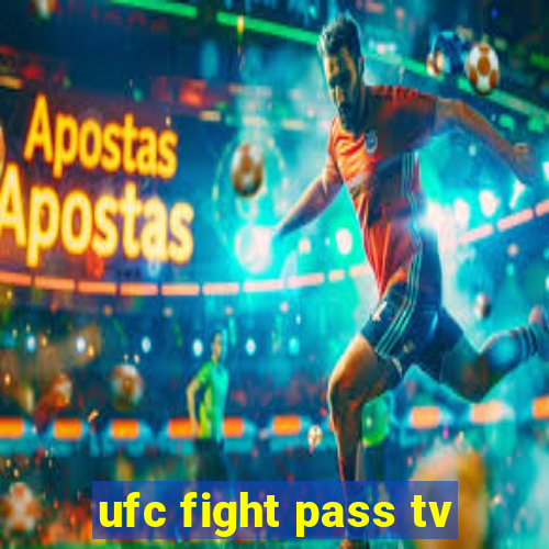 ufc fight pass tv