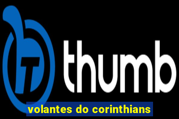 volantes do corinthians